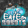 Eat'em Robots jeu