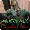 Haunted Halls: Fears from Childhood jeu