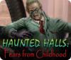 Haunted Halls: Les Peurs de l'Enfance game