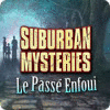 Suburban Mysteries: Le Passé Enfoui jeu