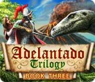 Adelantado Trilogy: Book Three jeu