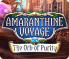 Amaranthine Voyage: L'Orbe de Pureté jeu