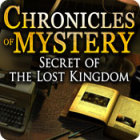 Chronicles of Mystery: Secret of the Lost Kingdom jeu