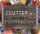 Clutter V: Welcome to Clutterville jeu