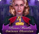 Danse Macabre: Obsession Sinistre jeu