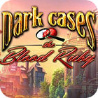 Dark Cases: The Blood Ruby Collector's Edition jeu