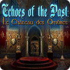 Echoes of the Past: Le Château des Ombres jeu