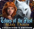 Echoes of the Past: Le Guérisseur-Loup Edition Collector jeu