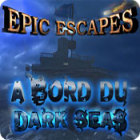 Epic Escapes: A Bord du Dark Seas jeu Epic Escapes: A Bord du Dark Seas jeu