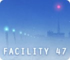 Facility 47 jeu