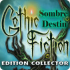 Gothic Fiction: Sombre Destin Edition Collector jeu