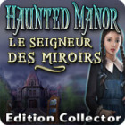 Haunted Manor: Le Seigneur des Miroirs Edition Collector jeu