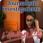 Journalistic Investigations: L'Héritage Volé jeu