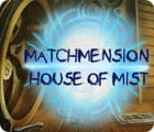 Matchmension: House of Mist jeu