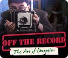 Off The Record: L'Art du Faux jeu