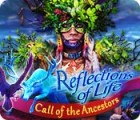 Reflections of Life: L'Appel des Ancêtres jeu