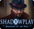 Shadowplay: Murmures du Passé jeu
