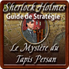 Sherlock Holmes: Le Mystère du Tapis Persan - Guide de Stratégie jeu