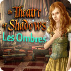 Theatre of Shadows: Les Ombres jeu