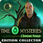 Time Mysteries: L'Enigme Finale Edition Collector jeu