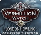 Vermillion Watch: London Howling Collector's Edition jeu