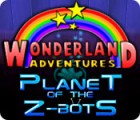 Wonderland Adventures: Planet of the Z-Bots jeu