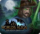 Worlds Align: Deadly Dream jeu