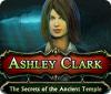 Ashley Clark: Secrets of the Ancient Temple game