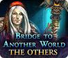 Bridge to Another World: Les Autres game
