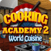 Cooking Academy 2: Cuisine du Monde game