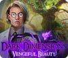 Dark Dimensions: Beauté Vengeresse game
