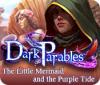 Dark Parables: La Petite Sirène et la Marée Mauve Edition Collector game