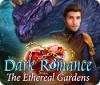 Dark Romance: Les Jardins Éthéreens game