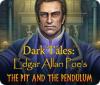 Dark Tales: Le Puits et le Pendule Edgar Allan Poe game