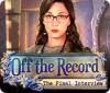 Off the Record: La Dernière Interview game