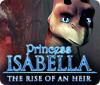 Princesse Isabella: La Quête de l'Héritière game