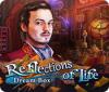 Reflections of Life: Boîte à Rêves game
