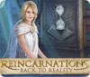 Reincarnations: Une Seconde Chance game
