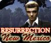 Resurrection: Nouveau Mexique game