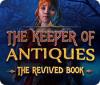 The Keeper of Antiques: Le Livre Régénéré game