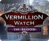 Vermillion Watch: Le Pouvoir du Sang game
