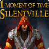 1 Moment of Time - Silentville jeu