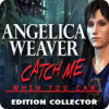 Angelica Weaver: Catch Me When You Can Collector’s Edition jeu