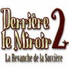 Derrière le Miroir 2: La Revanche de la Sorcière jeu