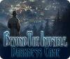 Beyond the Invisible: Darkness Came jeu