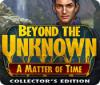 Beyond the Unknown: Une Question de Temps Edition Collector jeu