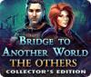 Bridge to Another World: Les Autres Edition Collector jeu
