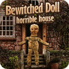Bewitched Doll: Horrible House jeu