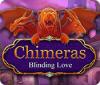 Chimeras: L'Amour Aveugle jeu