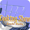 Cooking Show — Sushi Rolls jeu